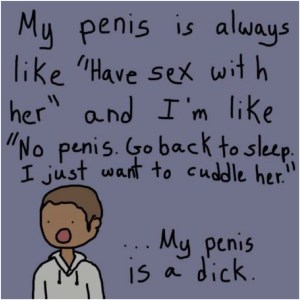 I couldn't have said it better myself. Or rather, every Dick is a cock in disguise. There, I said it better myself. But still. 